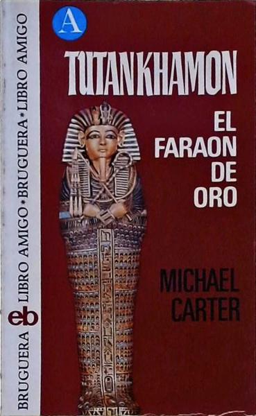 Tutankhamon: El Faraon De Oro