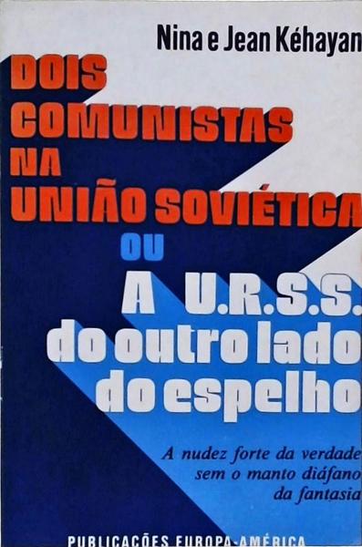 Dois Comunistas Na União Soviética Ou A U.R.S.S. Do Outro Lado Do Espelho