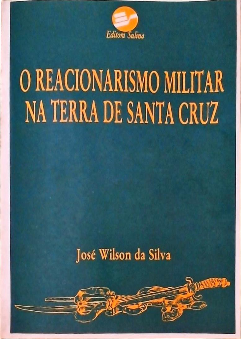 O Reacionarismo Militar Na Terra De Santa Cruz