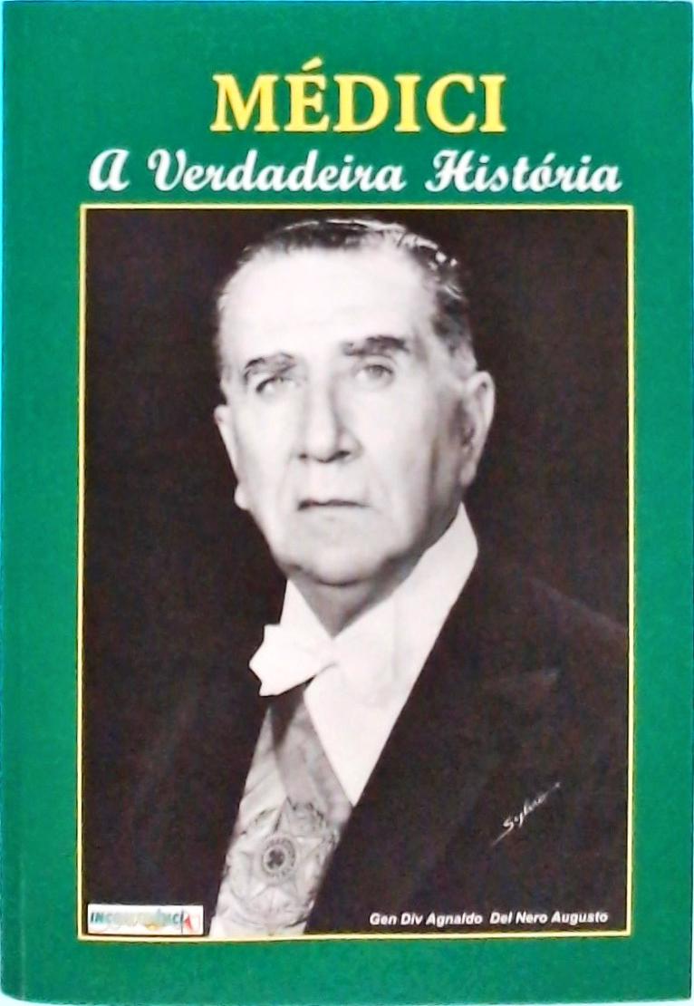 Médici: a Verdadeira História