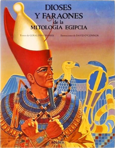 Dioses Y Faraones De La Mitologia Egipcia