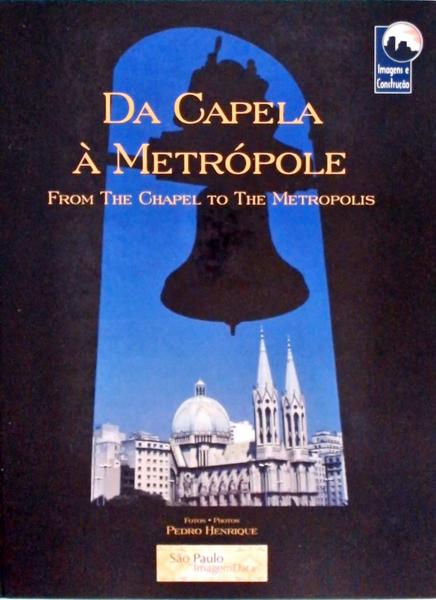 Da Capela À Metrópole