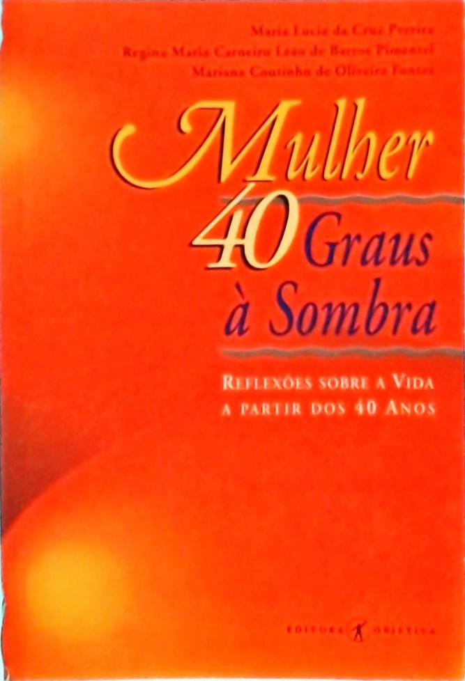 Mulher: 40 Graus à Sombra