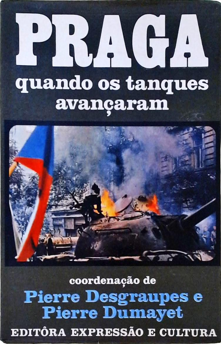 Praga - Quando os Tanques Avançaram