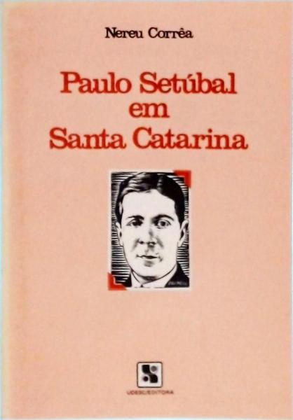 Paulo Setúbal Em Santa Catarina