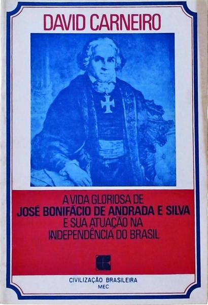 A Vida Gloriosa De José Bonifácio De Andrada E Silva E Sua Atuação Na Independência Do Brasil