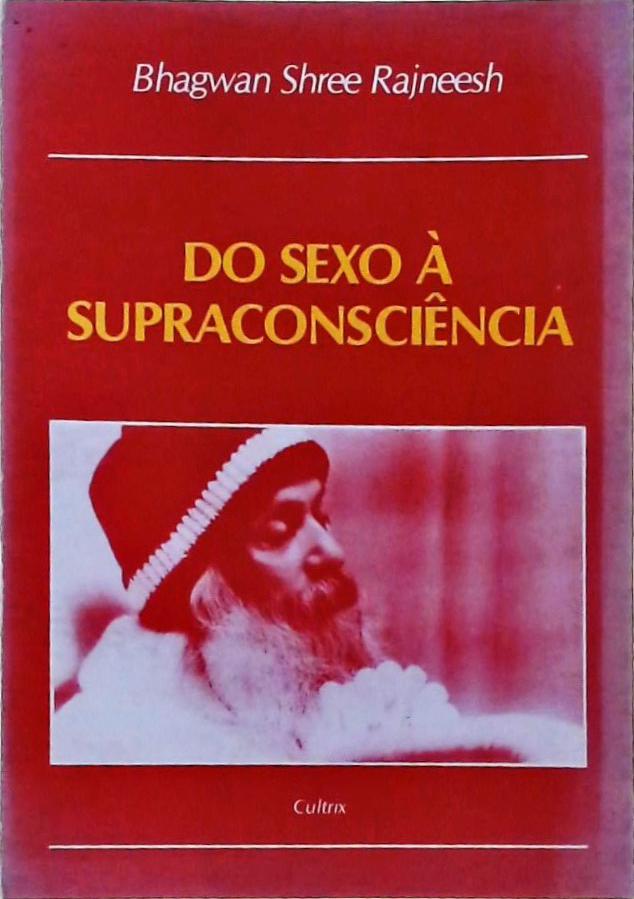 Do Sexo à Supraconsciência