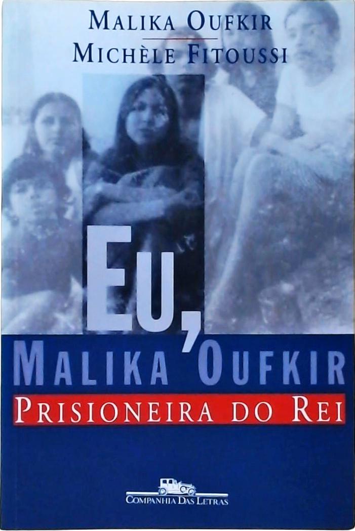 Eu, Malika Oufkir, Prisioneira Do Rei