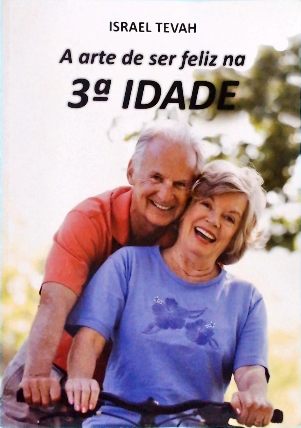 A Arte de Ser Feliz na 3ª Idade