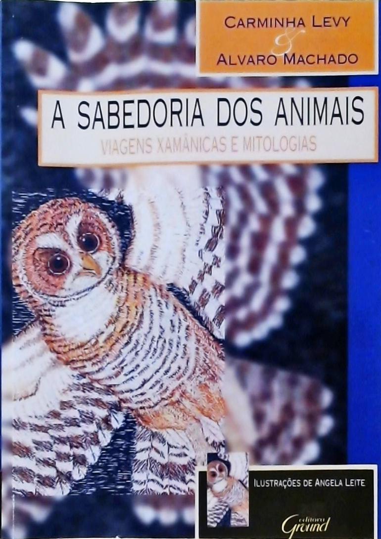 A Sabedoria Dos Animais - Viagens Xamânicas e Mitológicas