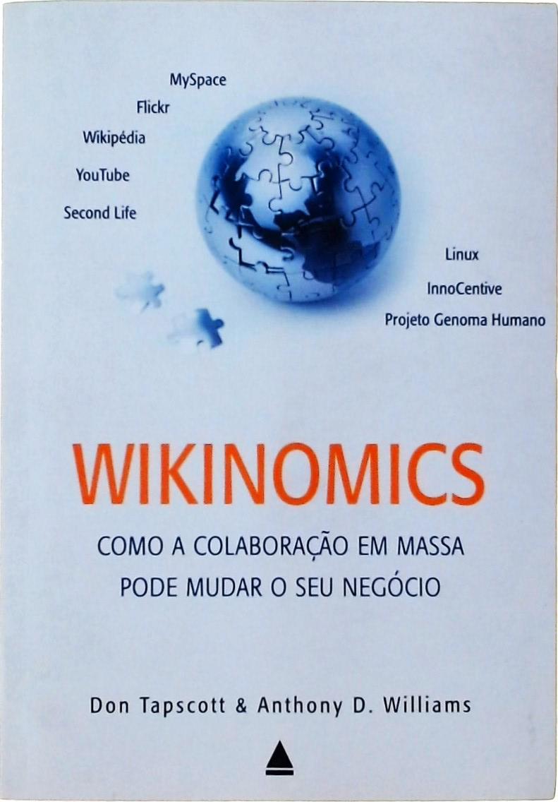 Wikinomics - Como A Colaboração Em Massa Pode Mudar O Seu Negócio