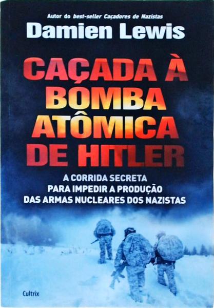 A Caçada À Bomba Atômica De Hitler
