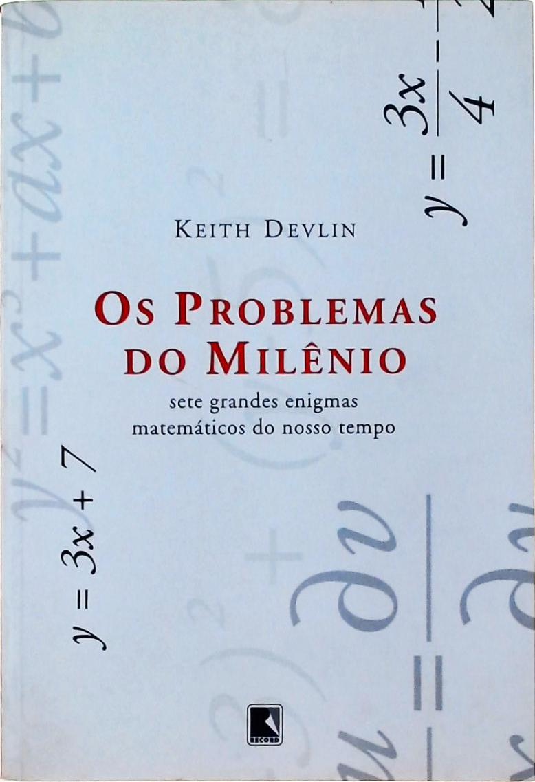 Os Problemas Do Milênio - Sete Grandes Enigmas Matemáticos Do Nosso Tempo