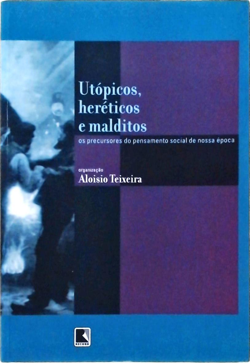 Utópicos, Heréticos E Malditos