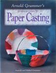 Arnold Grummer'S Complete Guide To Paper Casting