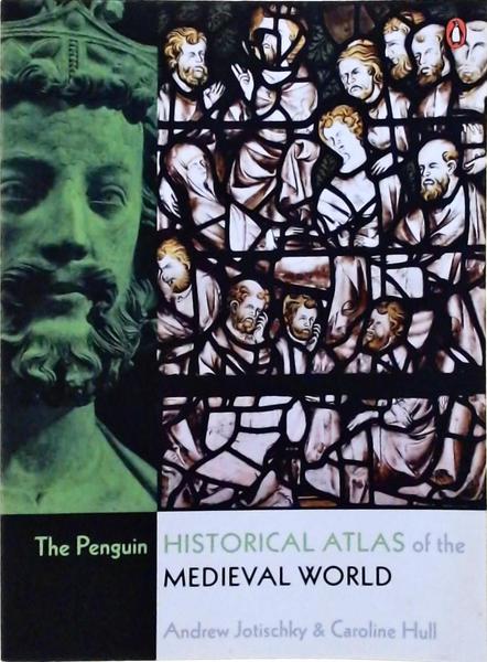 The Penguin Historical Atlas Of The Medieval World