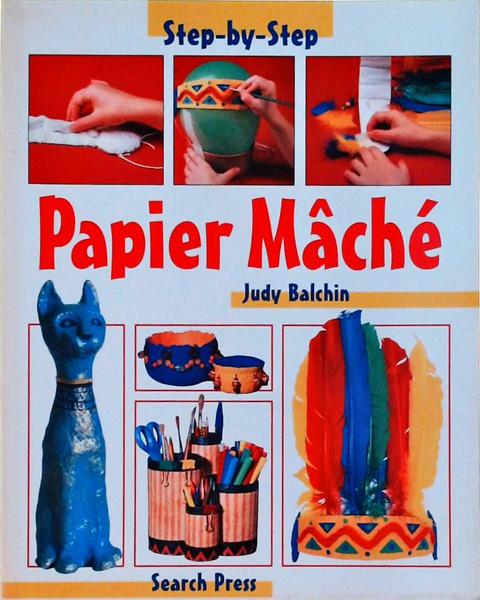 Step-By-Step - Papier Mâché