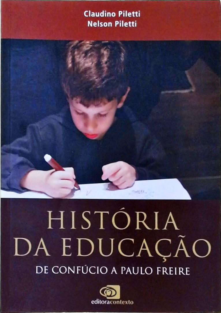 História Da Educação - De Confúcio A Paulo Freire