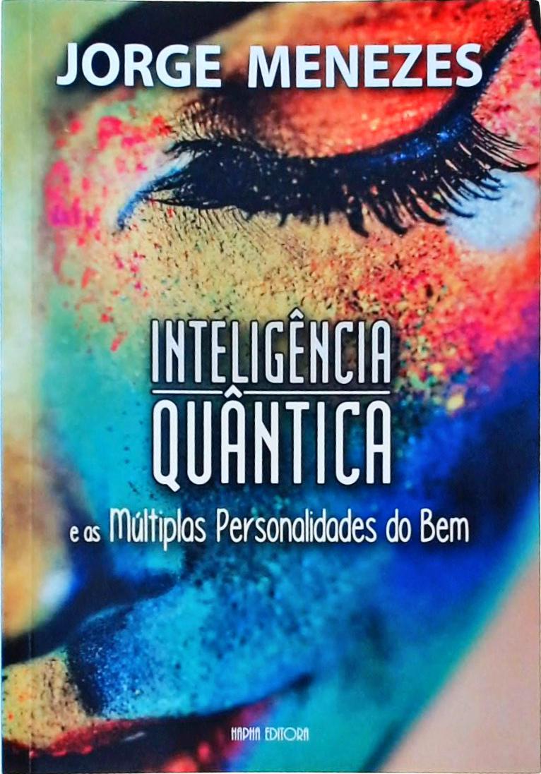 Inteligência Quântica E As Múltiplas Personalidades Do Bem