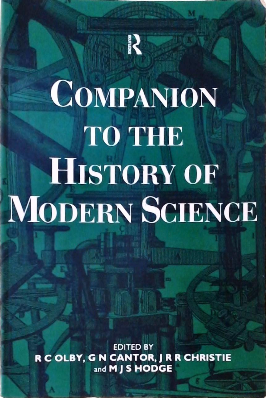 Companion To The History Of Modern Science