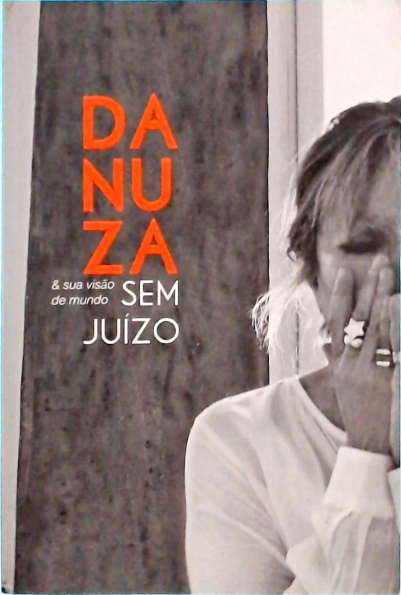 Danuza E Sua Visão De Mundo Sem Juízo