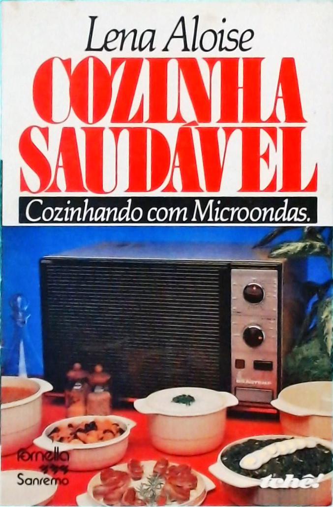 Cozinha Saudável: Cozinhando com Microondas