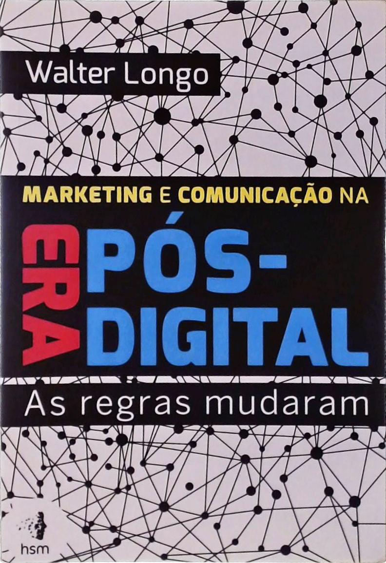 Marketing E Comunicação Na Era Pós-digital