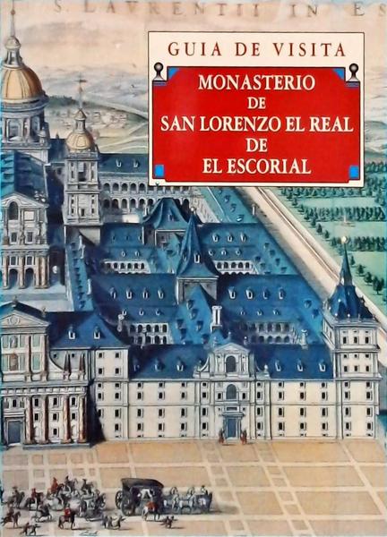 Guia De Visita - Monasterio De San Lorenzo El Real De El Escorial