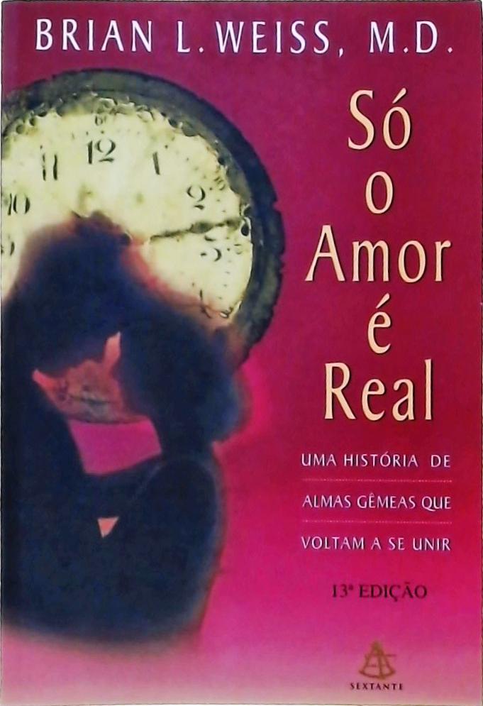 Só O Amor É Real