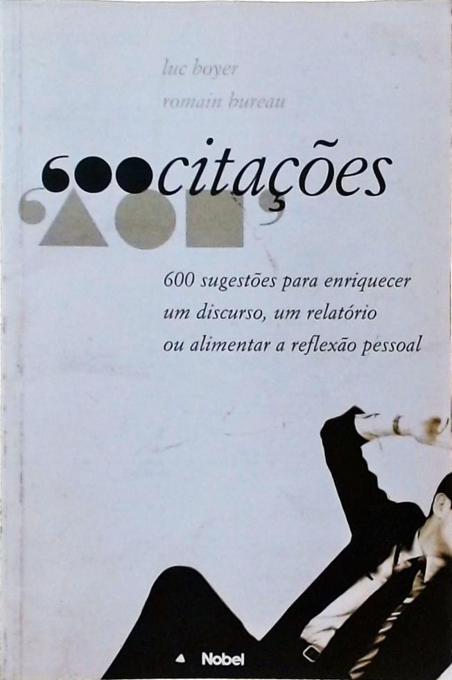 600 Sugestões Para Enriquecer Um Discurso, Um Relatório Ou Alimentar A Reflexão