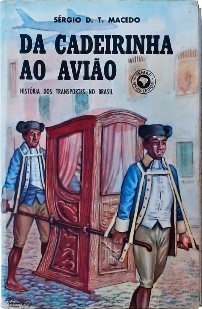 Da Cadeirinha ao Avião - História dos transportes no Brasil