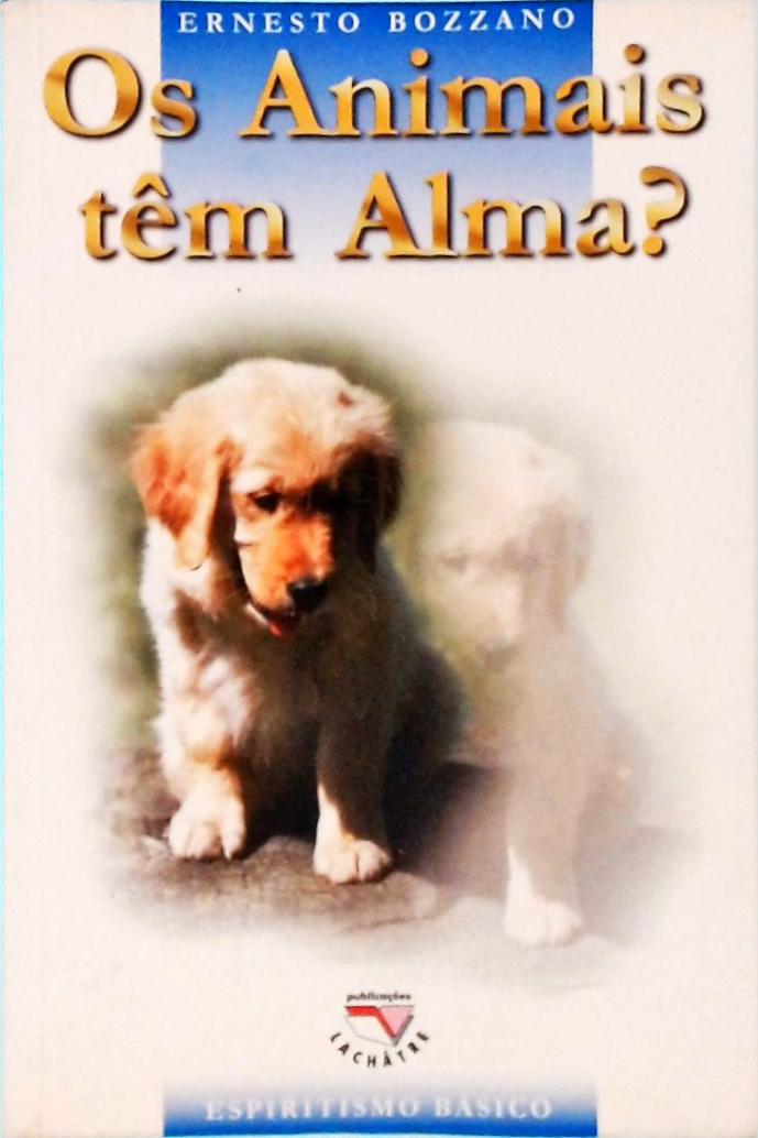 Os Animais Têm Alma?