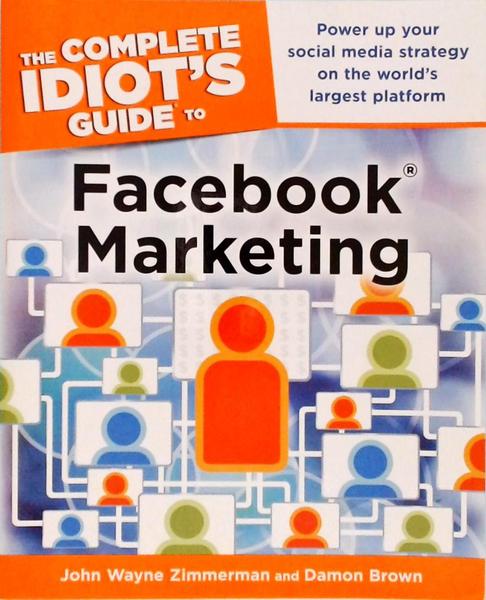 The Complete Idiot's Guide To Facebook Marketing