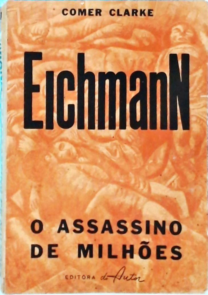 Eichmann, O Assassino de Milhões