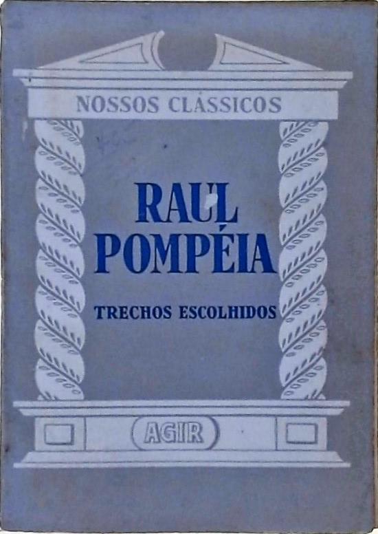 Nossos Clássicos - Raul Pompéia, Trechos Escolhidos