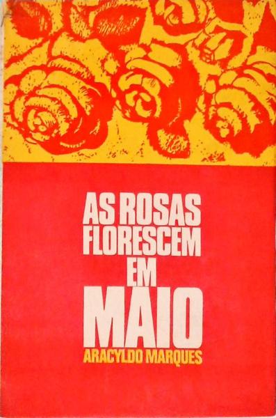 As Rosas Florescem Em Maio