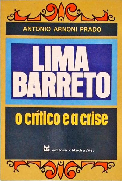 Lima Barreto - O Crítico E A Crise