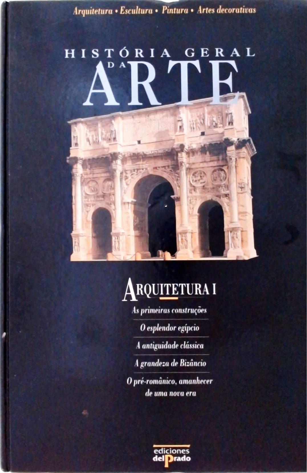 História Geral da Arte -  Arquitetura -  Vol 1