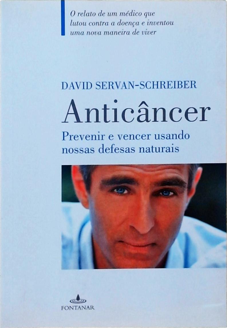 Anticâncer - Previnir E Vencer Usando Nossas Defesas Naturais 