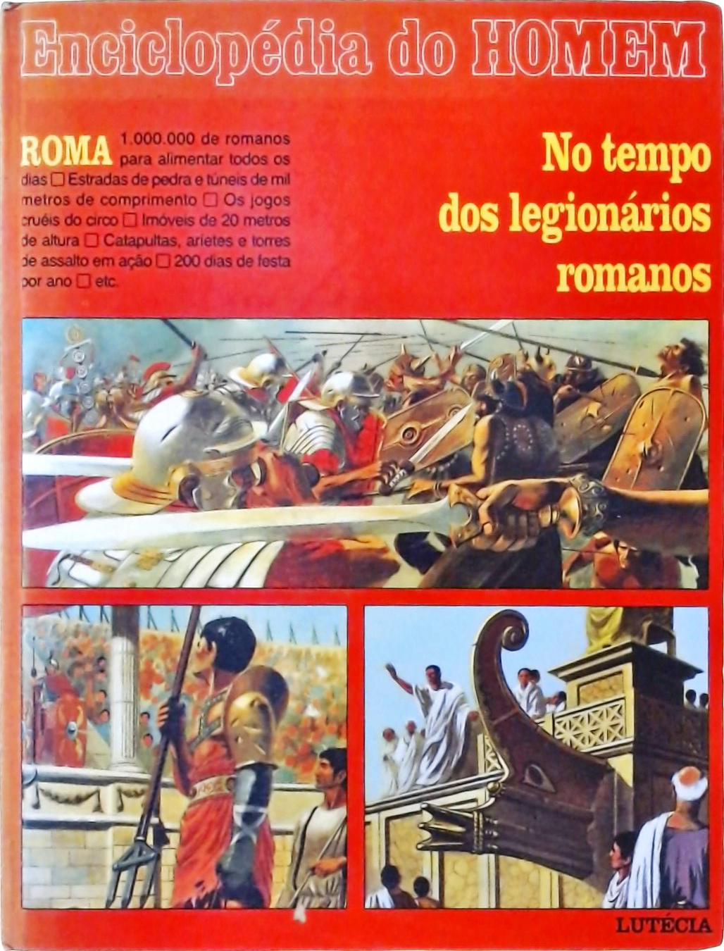 Enciclopédia do Homem - No Tempo dos Legionários Romanos