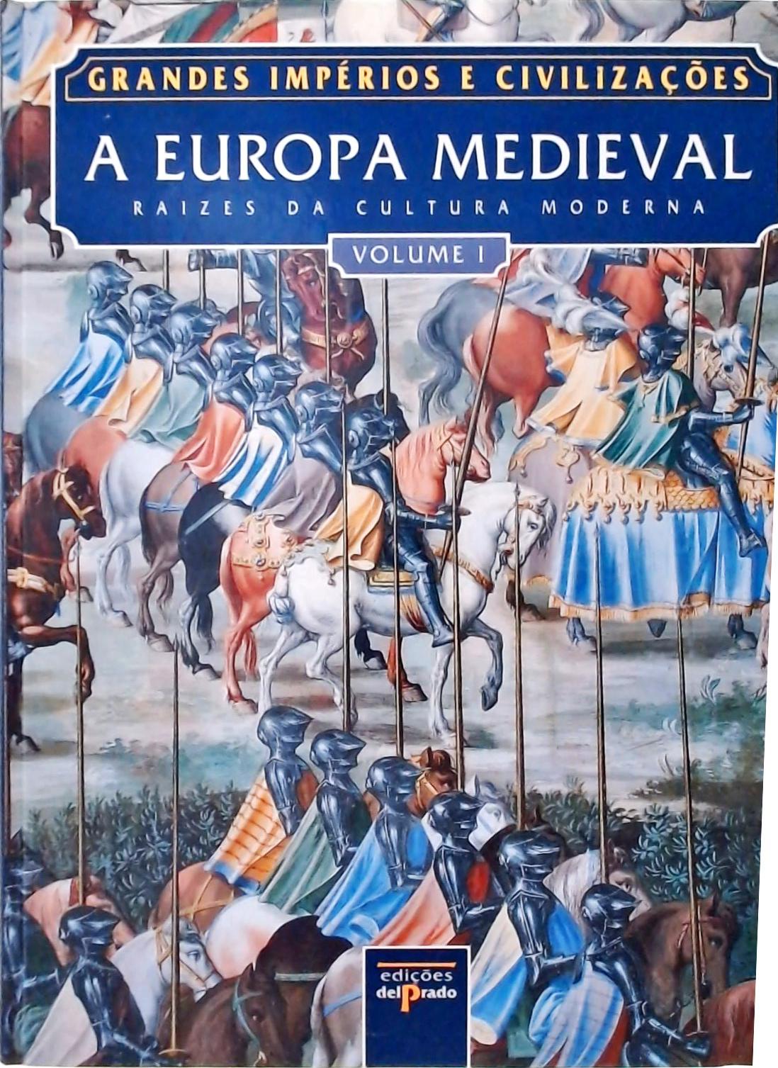 Grandes Impérios e Civilizações - A Europa Medieval (Em 2 Vol.)