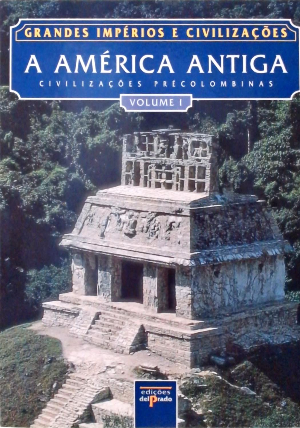 Grandes Impérios e Civilizações - A América Antiga - 2 Vols