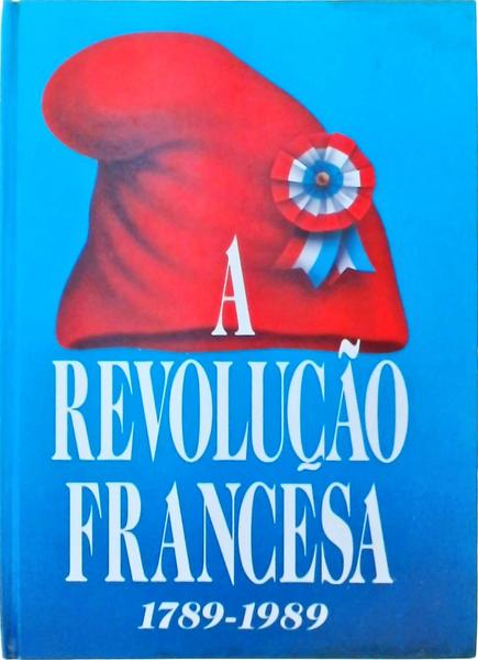 A Revolução Francesa 1789-1989