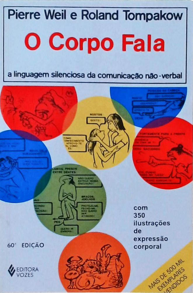 O Corpo Fala - A Linguagem Silenciosa Da Comunicação Não-verbal