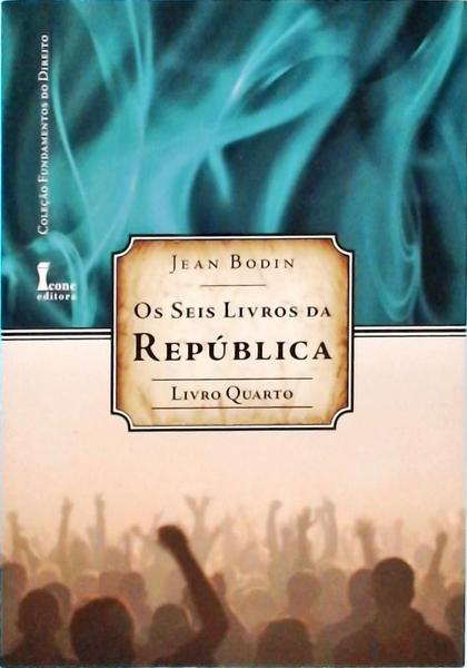 Os Seis Livros Da República Vol 4