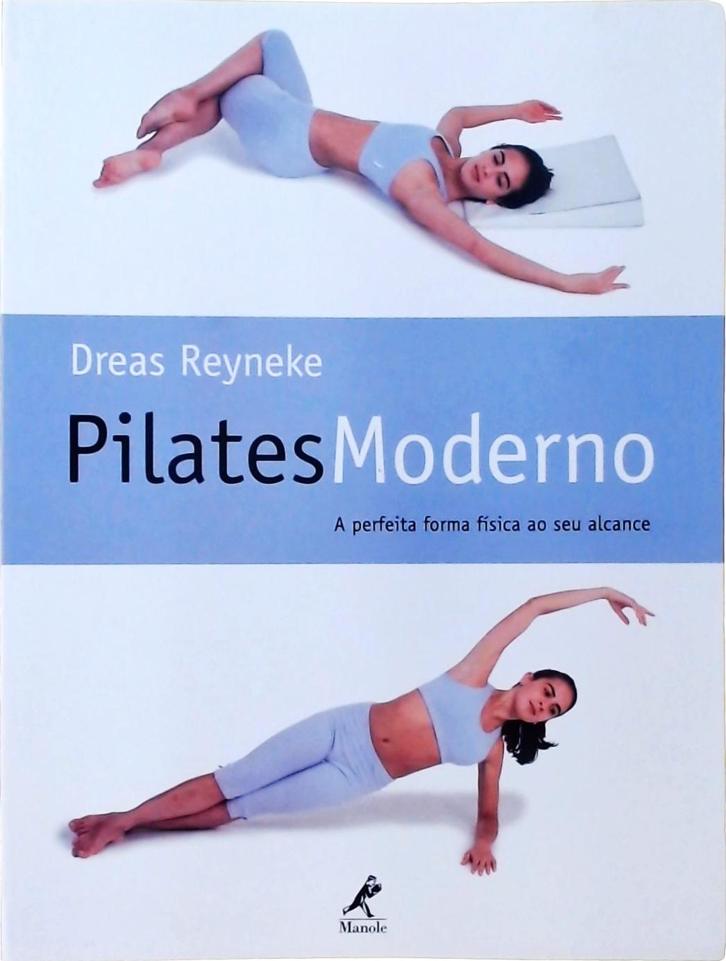 Pilates Moderno - A Perfeita Forma Física ao Seu Alcance