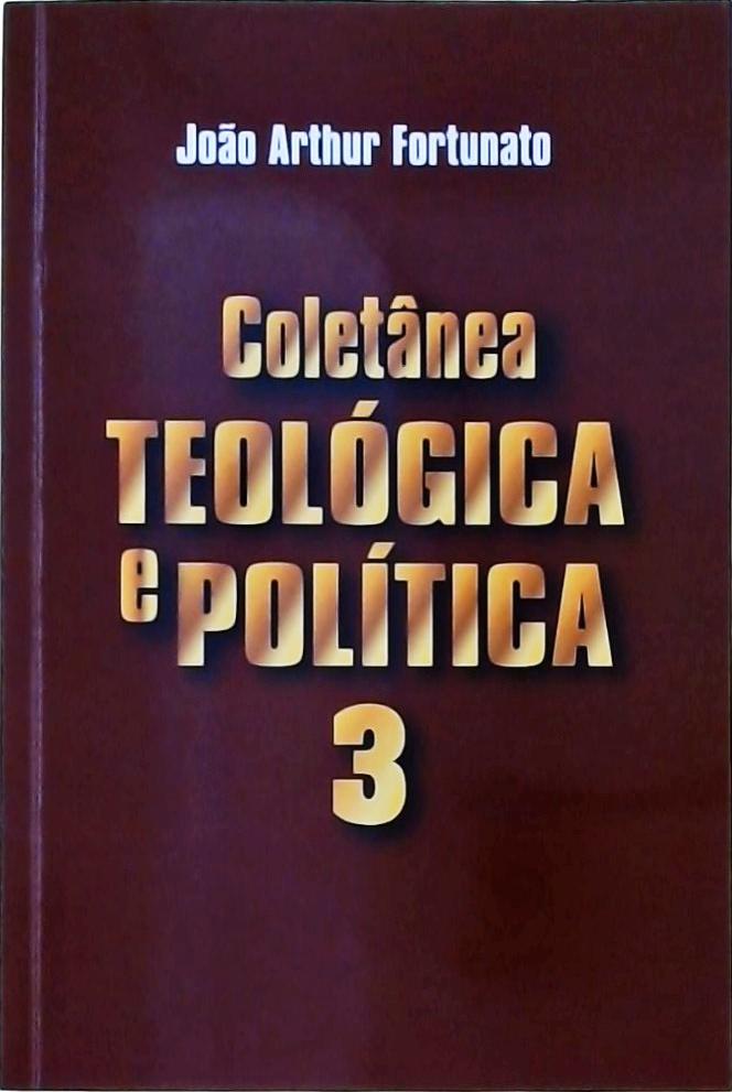 Coletânea Teológica E Política Vol 3