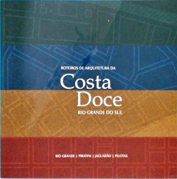 Roteiros De Arquitetura Da Costa Doce - Rio Grande Do Sul