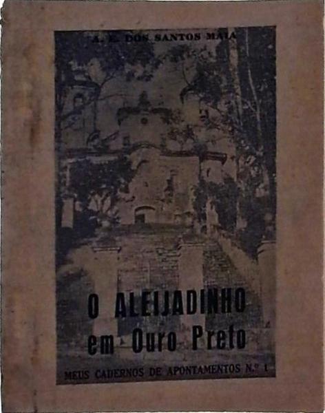 O Aleijadinho Em Ouro Preto