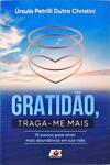 Gratidão, Traga-Me Mais